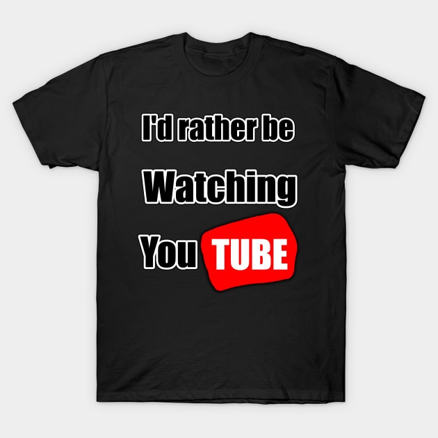 I'd rather be watching YouTube T-Shirt by SennenChibi